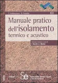 Manuale pratico dell‘isolamento termico e acustico. Ediz. illustrata Offerta Del Giorno