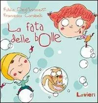Prezzo Ridotto La fata delle bolle. Ediz. illustrata