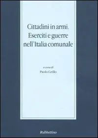Compra Online Cittadini in armi. Eserciti e guerre nell‘Italia comunale