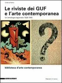 Le riviste dei Guf e l‘arte contemporanea 1926-1945. Un‘antologia ragionata. Ediz. illustrata A Buon Prezzo