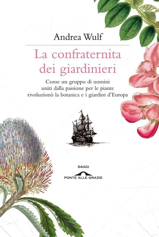 La confraternita dei giardinieri. Come un gruppo di uomini uniti dalla passione per le piante rivoluzionò la botanica e i giardini d‘Europa Offerta Del Giorno