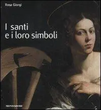 Offerta I santi e i loro simboli. Ediz. illustrata