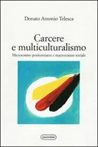Carcere e multiculturalismo. Microcosmo penitenziario e macrocosmo sociale Popolare