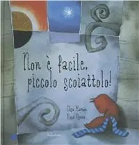 Non è facile piccolo scoiattolo! Ediz. illustrata Prezzo Scontato
