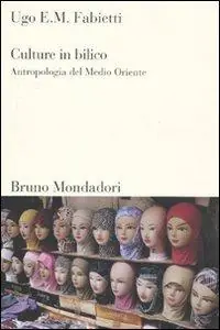 Ultimissimo Modello Culture in bilico. Antropologia del Medio Oriente