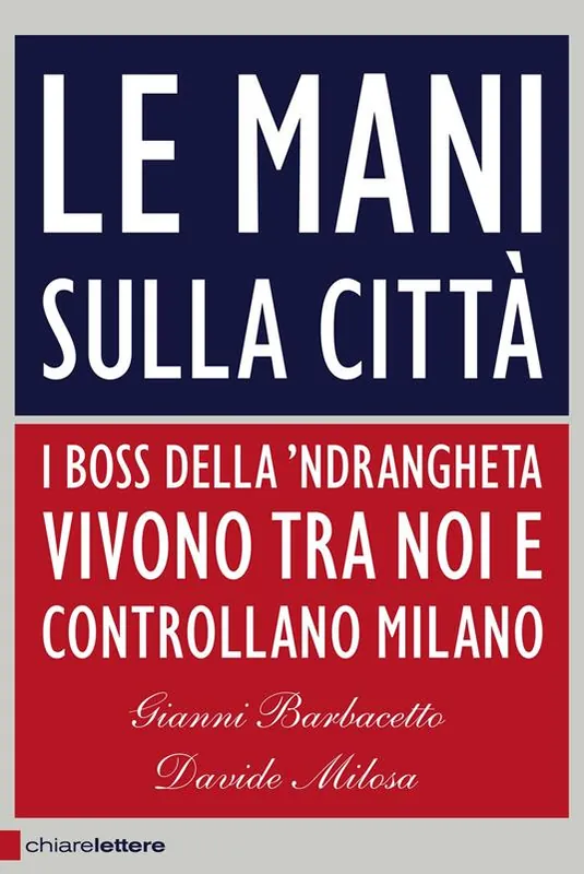 Ultima Occasione Le mani sulla città. I boss della ‘ndrangheta vivono tra noi e controllano Milano