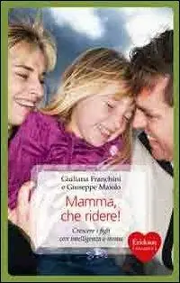 Mamma, che ridere! Crescere i figli con intelligenza e ironia Sconto