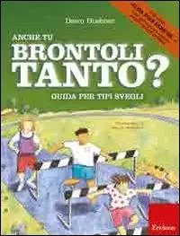 Bestseller Anche tu brontoli tanto? Guida per tipi svegli. Ediz. illustrata