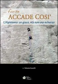 Forse accade così. L‘alpinismo un gioco, ma non uno scherzo Bestseller