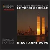 Le torri gemelle dieci anni dopo. Ediz. italiana e inglese Direttamente Dal Produttore