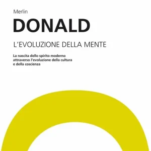 Ultimissimo Modello Evoluzione della mente. Per una teoria darwiniana della coscienza