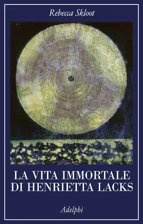 Ultime Pezzi La vita immortale di Henrietta Lacks