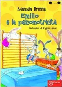 Emilio e la psicomotricità. Ediz. illustrata Ultime Pezzi