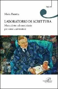Laboratorio di scrittura. Manualetto ed eserciziario per corsi universitari Scelto Dai Clienti