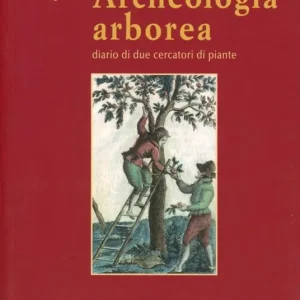 Promo Stagionale Archeologia arborea. Diario di due cercatori di piante