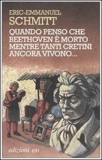 Promozione Esclusiva Quando penso che Beethoven è morto mentre tanti cretini ancora vivono. Con CD Audio