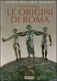 Occasione Imperdibile Storia dell‘arte romana. Ediz. illustrata. Vol. 1 Le origini di Roma. La cultura artistica dalle origini al III sec. a.