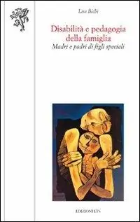 Disabilità e pedagogia della famiglia. Madri e padri di figli speciali Offerta Del Giorno