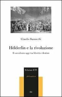 Hölderlin e la rivoluzione. Il socialismo oggi tra libertà e destino Offerta