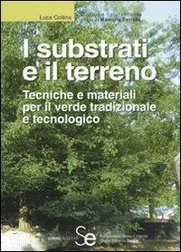 Acquista Ora I substrati e il terreno. Tecniche e materiali per il verde tradizionale e tecnologico