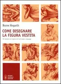 Come disegnare la figura vestita. Per riprodurre nel migliore dei modi pieghe e drappeggi. Ediz. illustrata Prezzo Di Fabbrica
