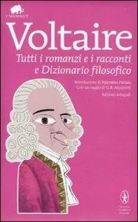 Tutti i romanzi e i racconti e Dizionario filosofico. Ediz. integrale Di Tendenza