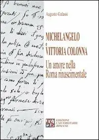 Consegna Rapida Michelangelo e Vittoria Colonna. Un amore nella Roma rinascimentale