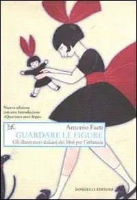 Guardare le figure. Gli illustratori italiani dei libri per l‘infanzia Nuovo Arrivo