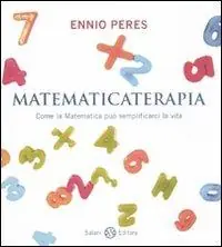 A Buon Prezzo Matematicaterapia. Come la matematica può semplificarci la vita