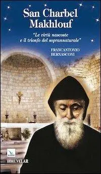 Spedito Oggi San Charbel Makhlouf. «Le virtù nascoste e il trionfo del soprannaturale»