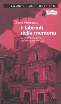 I labirinti della memoria. La quarta indagine dell‘avvocato Marotta. Le inchieste dell‘avvocato Marotta. Vol. 4 Ultimissimo Modello