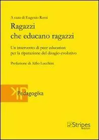 Ragazzi che educano ragazzi. Un intervento di peer education per la riparazione del disagio evolutivo Prezzo Scontato