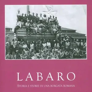 Labaro. Storia e storie di una borgata romana Promozione Esclusiva