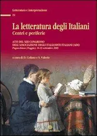 La letteratura degli italiani. Centri e periferie. Atti del 13° Congresso dell‘Associazione degli italianisti (ADI). Con CD-ROM Direttamente Dal Produttore