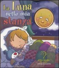 Esclusivo La luna nella mia stanza. Ediz. illustrata