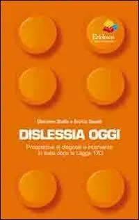 Nuovo Arrivo Dislessia oggi. Prospettive di diagnosi e intervento in Italia dopo la legge 170