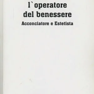 Manuale per l‘operatore del benessere. Acconciatore e estetista A Buon Prezzo