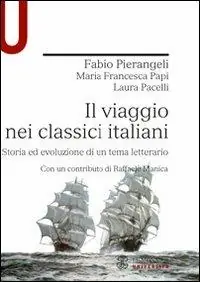 Bestseller Il viaggio nei classici italiani. Storia ed evoluzione di un tema letterario