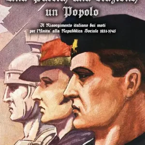 Spedito Oggi Una patria, una nazione, un popolo. Il Risorgimento italiano dai moti per l‘Unità alla Repubblica Sociale 1831-1945