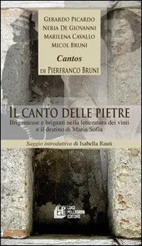 Il canto delle pietre. Brigantesse e briganti nella letteratura dei vinti e il destino di Maria Sofia Compra Adesso