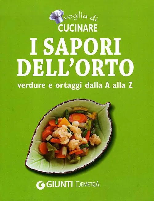 Offerta Voglia di cucinare. I sapori dell‘orto. Verdure e ortaggi dalla A alla Z