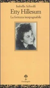 Etty Hillesum. La fortezza inespugnabile Soddisfatti O Rimborsati