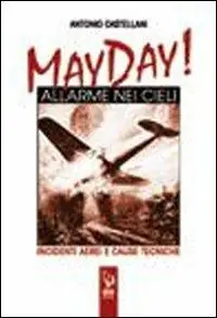 Prezzo Basso May Day! Allarme nei cieli. Incidenti aerei e cause tecniche