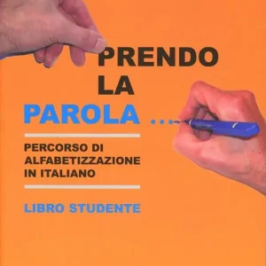 Prendo la parola... Percorso di alfabetizzazione in italiano. Libro studente Offerta Limitata