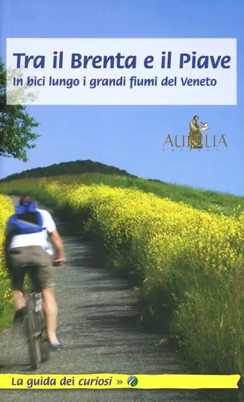 Tra il Brenta e il Piave. In bici lungo i grandi fiumi del Veneto Compra Oggi Stesso