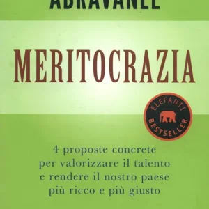 Meritocrazia. 4 proposte concrete per valorizzare il talento e rendere il nostro paese più ricco e più giusto Saldi