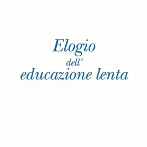 Promo Stagionale Elogio dell‘educazione lenta