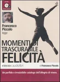 Momenti di trascurabile felicità letto da Francesco Piccolo. Audiolibro. CD Audio formato MP3. Ediz. integrale Esclusivo