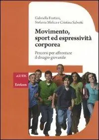 Occasione Imperdibile Movimento, sport ed espressività corporea. Percorsi per affrontare il disagio giovanile