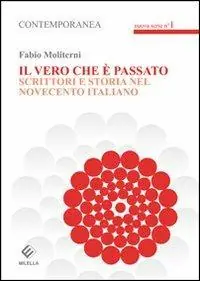 Prezzo Conveniente Il vero che è passato. Scrittori e storia del novecento italiano